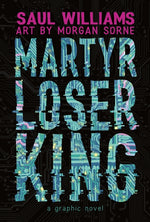 Book cover for Martyr Loser King: A Graphic Novel