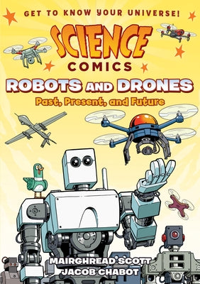 Book cover for Science Comics: Robots and Drones: Past, Present, and Future