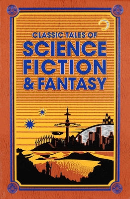 Book cover for Classic Tales of Science Fiction & Fantasy