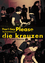 Book cover for Don't Say Please -- The Oral History of Die Kreuzen