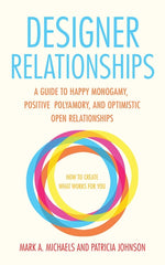 Book cover for Designer Relationships: A Guide to Happy Monogamy, Positive Polyamory, and Optimistic Open Relationships
