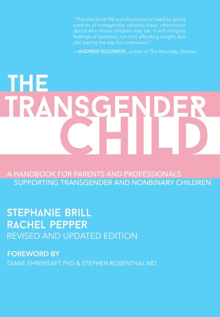 Book cover for The Transgender Child: Revised & Updated Edition: A Handbook for Parents and Professionals Supporting Transgender and Nonbinary Children