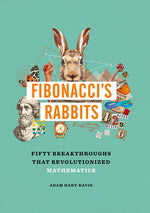 Book cover for Fibonacci's Rabbits: Fifty Breakthroughs That Revolutionized Mathematics