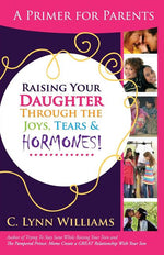 Book cover for Raising Your Daughter Through the Joys, Tears &