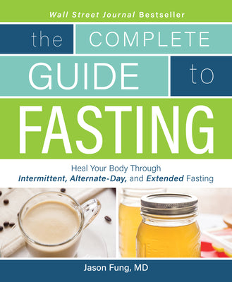 Book cover for Complete Guide to Fasting: Heal Your Body Through Intermittent, Alternate-Day, and Extended Fasting