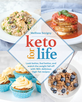 Book cover for Keto for Life: Look Better, Feel Better, and Watch the Weight Fall Off with 160+ Delicious High -Fat Recipes