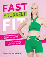 Book cover for Fast Yourself Fit: Using Fasting and Low-Carb Eating to Lose Weight and Feel Great