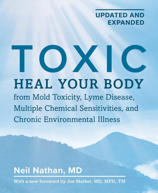 Book cover for Toxic, 2nd Edition: Heal Your Body from Mold Toxicity, Lyme Disease, Multiple Chemical Sensitivities, and Chronic Environmental Illness