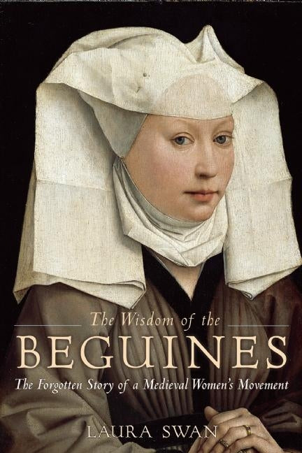 Book cover for Wisdom of the Beguines: The Forgotten Story of a Medieval Women's Movement