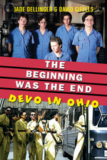 Book cover for The Beginning Was the End: Devo in Ohio