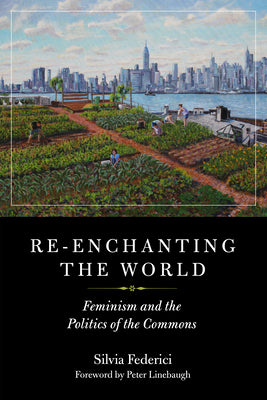 Book cover for Re-Enchanting the World: Feminism and the Politics of the Commons