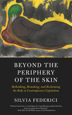 Book cover for Beyond the Periphery of the Skin: Rethinking, Remaking, and Reclaiming the Body in Contemporary Capitalism