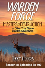 Book cover for Warden Force: Masters of Destruction and Other True Game Warden Adventures: Episodes 88-100