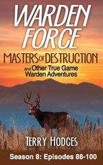 Book cover for Warden Force: Masters of Destruction and Other True Game Warden Adventures: Episodes 88-100