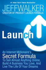 Book cover for Launch: An Internet Millionaire's Secret Formula to Sell Almost Anything Online, Build a Business You Love, and Live the Life of Your Dreams