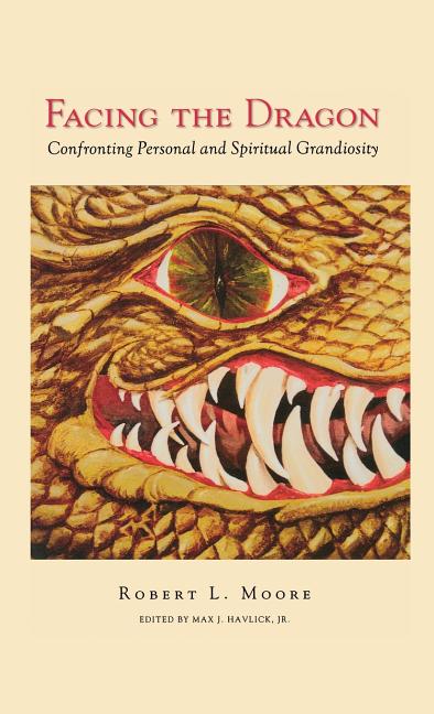 Book cover for Facing the Dragon: Confronting Personal and Spiritual Grandiosity