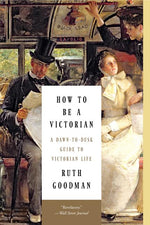 Book cover for How to Be a Victorian: A Dawn-To-Dusk Guide to Victorian Life