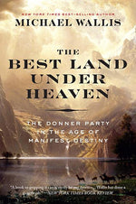 Book cover for Best Land Under Heaven: The Donner Party in the Age of Manifest Destiny