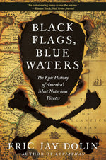 Book cover for Black Flags, Blue Waters: The Epic History of America's Most Notorious Pirates