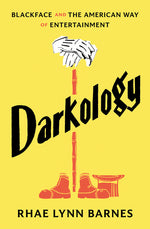 Book cover for Darkology: Blackface and the American Way of Entertainment