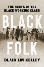 Book cover for Black Folk: The Roots of the Black Working Class