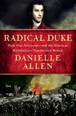 Book cover for Radical Duke: How One Aristocrat-And the American Revolution-Transformed Britain