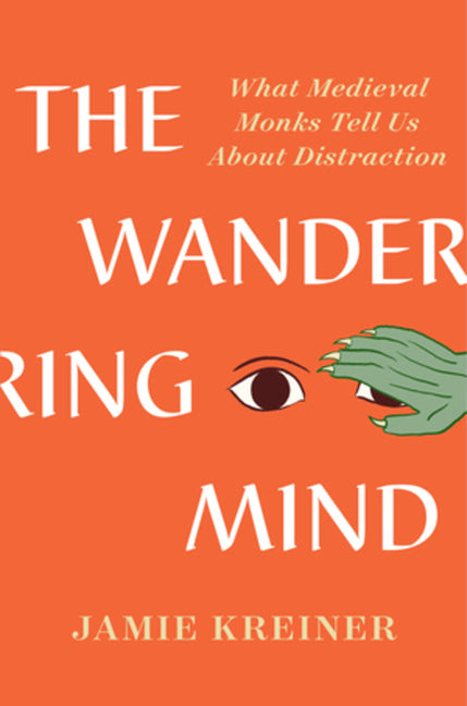 Book cover for The Wandering Mind: What Medieval Monks Tell Us about Distraction