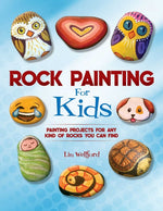 Book cover for Rock Painting for Kids: Painting Projects for Any Kind of Rocks You Can Find (Proprietary)