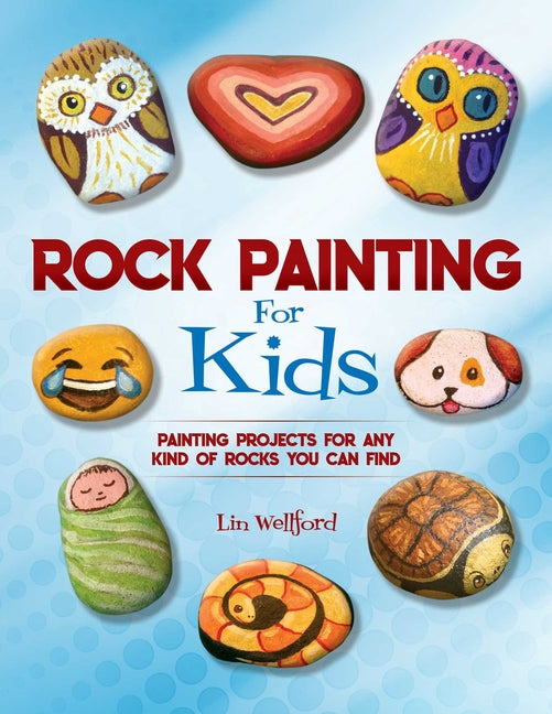 Book cover for Rock Painting for Kids: Painting Projects for Any Kind of Rocks You Can Find (Proprietary)