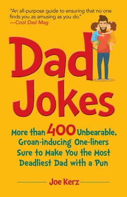 Book cover for Dad Jokes: More Than 400 Unbearable, Groan-Inducing One-Liners Sure to Make You the Deadliest Dad with a Pun