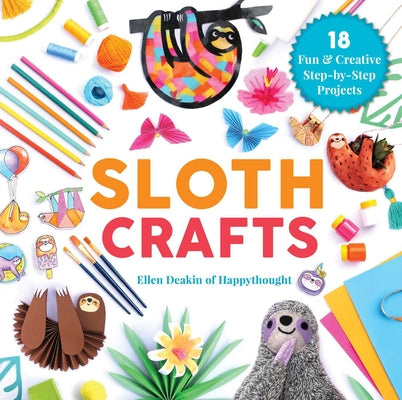 Book cover for Sloth Crafts: 18 Fun & Creative Step-By-Step Projects