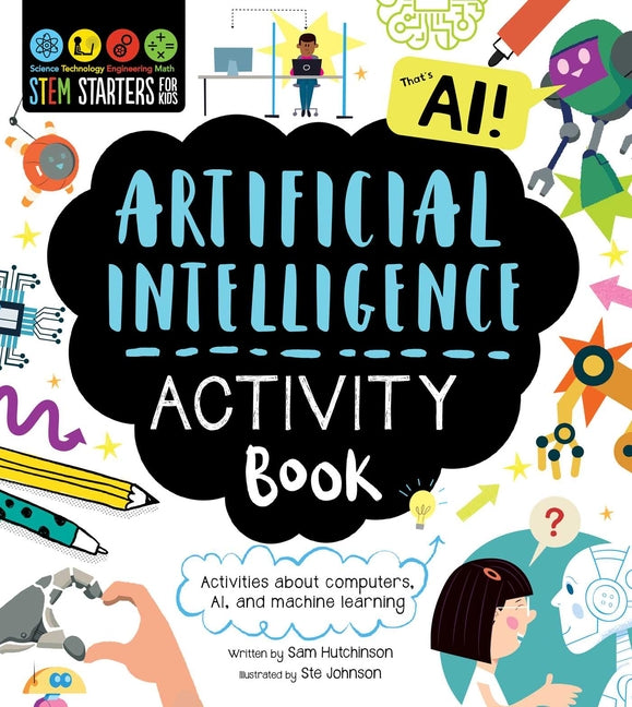 Book cover for Stem Starters for Kids Artificial Intelligence Activity Book: Activities about Computers, Ai, and Machine Learning