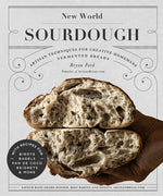 Book cover for New World Sourdough: Artisan Techniques for Creative Homemade Fermented Breads; With Recipes for Birote, Bagels, Pan de Coco, Beignets, and