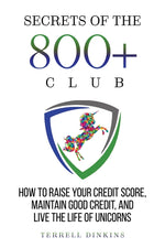 Book cover for Secrets Of The 800+ Club: How to Raise Your Credit Score, Maintain Good Credit, and Live the Life of Unicorns