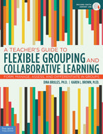Book cover for A Teacher's Guide to Flexible Grouping and Collaborative Learning: Form, Manage, Assess, and Differentiate in Groups