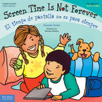 Book cover for Screen Time Is Not Forever / El Tiempo de Pantalla No Es Para Siempre