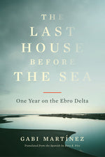 Book cover for Last House Before the Sea: One Year on the Ebro Delta