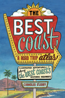 Book cover for The Best Coast: A Road Trip Atlas: Illustrated Adventures Along the West Coasts Historic Highways (Travel Guide to Washington, Oregon, California & Pc
