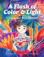 Book cover for Flash of Color and Light: A Biography of Dale Chihuly