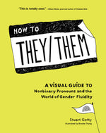 Book cover for How to They/Them: A Visual Guide to Nonbinary Pronouns and the World of Gender Fluidity
