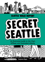 Book cover for Secret Seattle (Seattle Walk Report): An Illustrated Guide to the City's Offbeat and Overlooked History