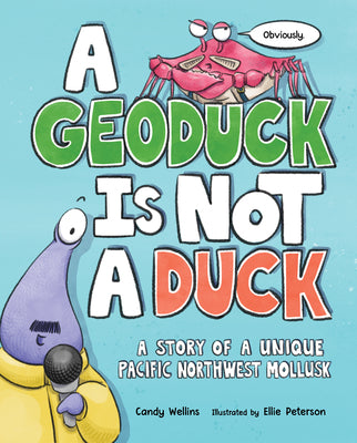 Book cover for A Geoduck Is Not a Duck: A Story of a Unique Pacific Northwest Mollusk