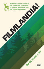 Book cover for Filmlandia!: A Movie Lover's Guide to the Films and Television of Seattle, Portland, and the Great Northwest
