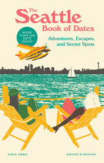 Book cover for The Seattle Book of Dates: Adventures, Escapes, and Secret Spots