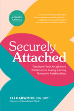 Book cover for Securely Attached: Transform Your Attachment Patterns Into Loving, Lasting Romantic Relationships ( a Guided Journal)