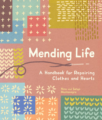 Book cover for Mending Life: A Handbook for Repairing Clothes and Hearts and Patching to Practice Sustainable Fashion and Fix the Clothes You Love)