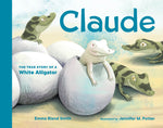 Book cover for Claude: The True Story of a White Alligator