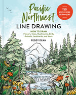 Book cover for Pacific Northwest Line Drawing: How to Draw Flowers, Trees, Mushrooms, Birds, Animals, Landmarks, and More