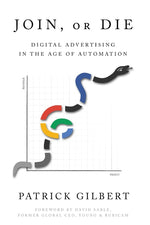 Book cover for Join or Die: Digital Advertising in the Age of Automation