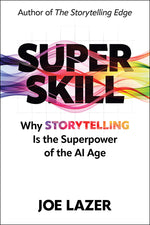 Book cover for Super Skill: Why Storytelling Is the Superpower of the AI Age